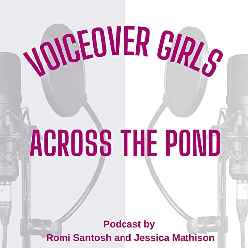 Voiceover Girls Across the Pond Podcast